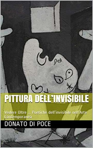 PITTURA DELL’INVISIBILE : Vedere Oltre ... Poetiche dell’invisibile nell’Arte Contemporanea